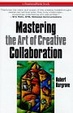 Cover of Mastering The Art Of Creative Collaboration