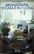 Cover of Aromaterapia in casa e in cucina