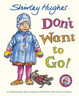 Cover of Don't Want to Go!