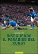 Cover of Inseguendo il paradiso del rugby