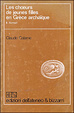 Cover of Les choeurs de jeunes filles en Grèce archaïque
