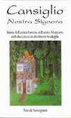 Cansiglio Nostra Signora Storia dell'antica Foresta, dell'arido Altopiano, dell'alta Cima e di altri Monti Analoghi