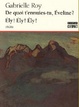 Cover of De quoi t'ennuies-tu, Eveline ? Ely ! Ely !Ely !