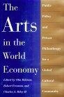 The Arts in the World Economy : Public Policy and Private Philanthropy for a Global Cultural Community