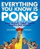 Cover of Everything You Know Is Pong