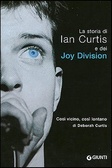 Così vicino, così lontano La storia di Ian Curtis e dei Joy Division