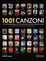 Cover of 1001 canzoni. I titoli imperdibili di un secolo di musica registrata