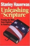 Unleashing the Scripture : Freeing the Bible from Captivity to America