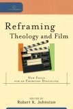 Reframing Theology and Film : New Focus for an Emerging Discipline (Cultural Exegesis)
