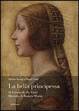 Cover of La «bella principessa» di Leonardo da Vinci. Ritratto di Bianca Sforza
