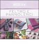 Cover of Feltro e pannolenci. 50 schede illustrate