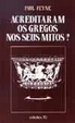 Cover of Acreditaram os Gregos nos Seus Mitos? 