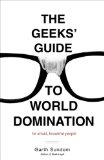 The Geeks' Guide to World Domination Be Afraid, Beautiful People