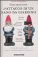 Cover of Come sopravvivere all'attacco di un nano da giardino