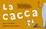 More about La cacca