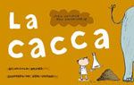 More about La cacca