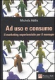 Cover of Ad uso e consumo. Il marketing esperienziale per il manager