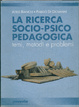 Cover of La ricerca socio-psico pedagogica