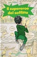 Cover of Il supereroe del soffitto