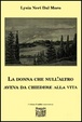 Cover of La donna che null'altro aveva da chiedere alla vita