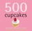 Cover of 500 Cupcakes