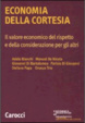 Cover of Economia della cortesia. Il lavoro economico del rispetto e della considerazione degli altri