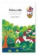 Cover of Fisica y vida. De las relaciones entre física, naturaleza y sociedad