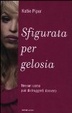 Cover of Sfigurata per gelosia