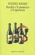 Cover of Finché c'è prosecco c'è speranza