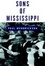 Cover of Sons of Mississippi: A Story of Race and Its Legacy