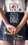 Cover of I'd Tell You I Love You, But Then I'd Have to Kill You