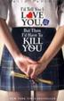 Cover of I'd Tell You I Love You, But Then I'd Have to Kill You