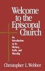 Welcome to the Episcopal Church : An Introduction to Its History, Faith, and Worship