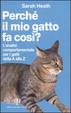 Cover of Perché il mio gatto fa così? L'analisi comportamentale per i gatti dalla A alla Z
