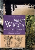 Magia wicca Storie, riti, cerimonie