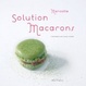 Cover of Solution macarons