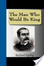 Cover of 'The Man Who Would Be King'