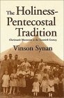 The Holiness-Pentecostal Tradition : Charismatic Movements in the Twentieth Century