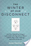 Cover of The Winter of Our Disconnect