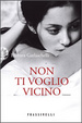 Cover of Non ti voglio vicino