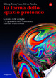 Cover of La forma dello spazio profondo. La teoria delle stringhe e la geometria delle dimensioni nascoste dell'universo