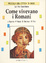 Cover of Come vivevano i Romani