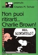 Cover of Non puoi ritirarti... Charlie Brown