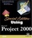 Cover of "Using Microsoft Project 2000"
