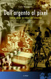 Cover of Dall'argento al pixel