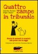 Cover of Quattro zampe in tribunale. Le storie di animali (e uomini) alle prese con la legge