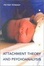 Cover of Attachment Theory and Psychoanalysis