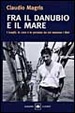Cover of Fra il Danubio e il mare
