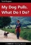 Cover of "My Dog Pulls. What Do I Do?"