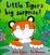 Cover of "Little Tiger's Big Surprise!"